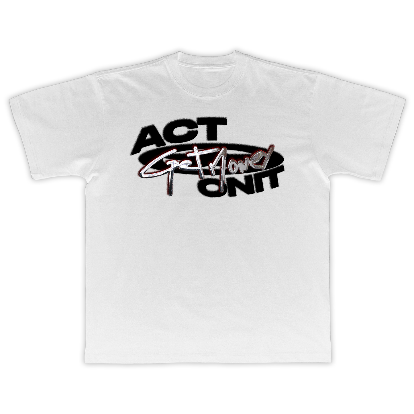 "GET MONEY ACT ONIT" WHITE TEE